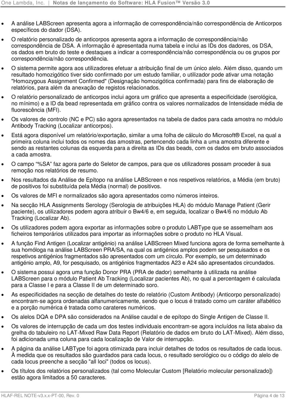 A informação é apresentada numa tabela e inclui as IDs dos dadores, os DSA, os dados em bruto do teste e destaques a indicar a correspondência/não correspondência ou os grupos por correspondência/não