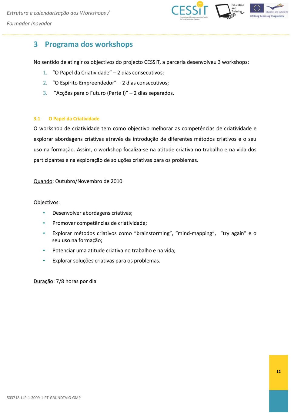 Acções para o Futuro (Parte I) 2 dias separados. 3.