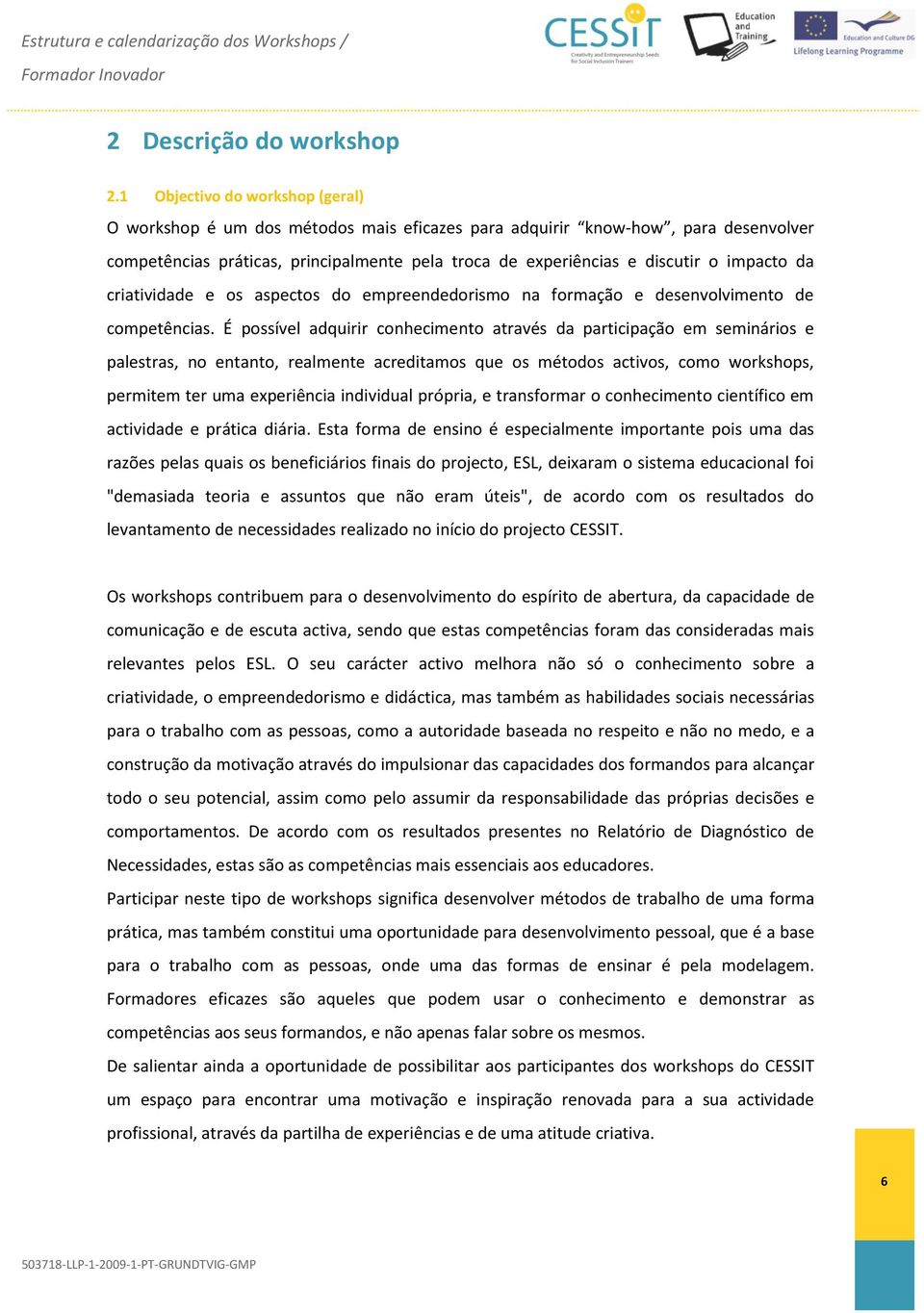 impacto da criatividade e os aspectos do empreendedorismo na formação e desenvolvimento de competências.