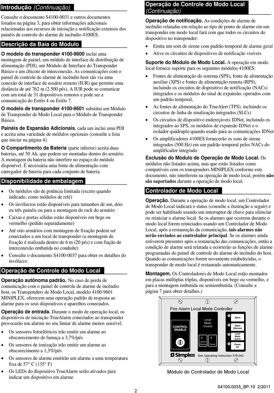 Descrição da Baía do Módulo O modelo do transponder 4100-9600 inclui uma montagem de painel, um módulo de interface de distribuição de alimentação (PDI), um Módulo de Interface do Transponder Básico