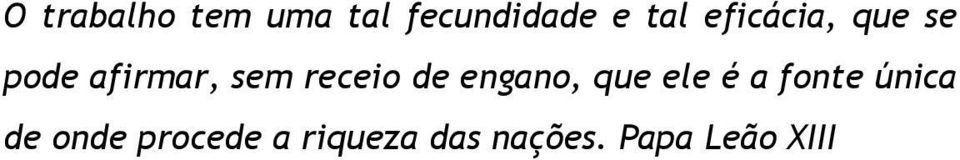 de engano, que ele é a fonte única de onde