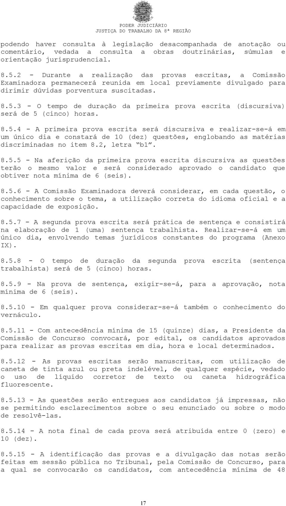 3 - O tempo de duração da primeira prova escrita (discursiva) será de 5 