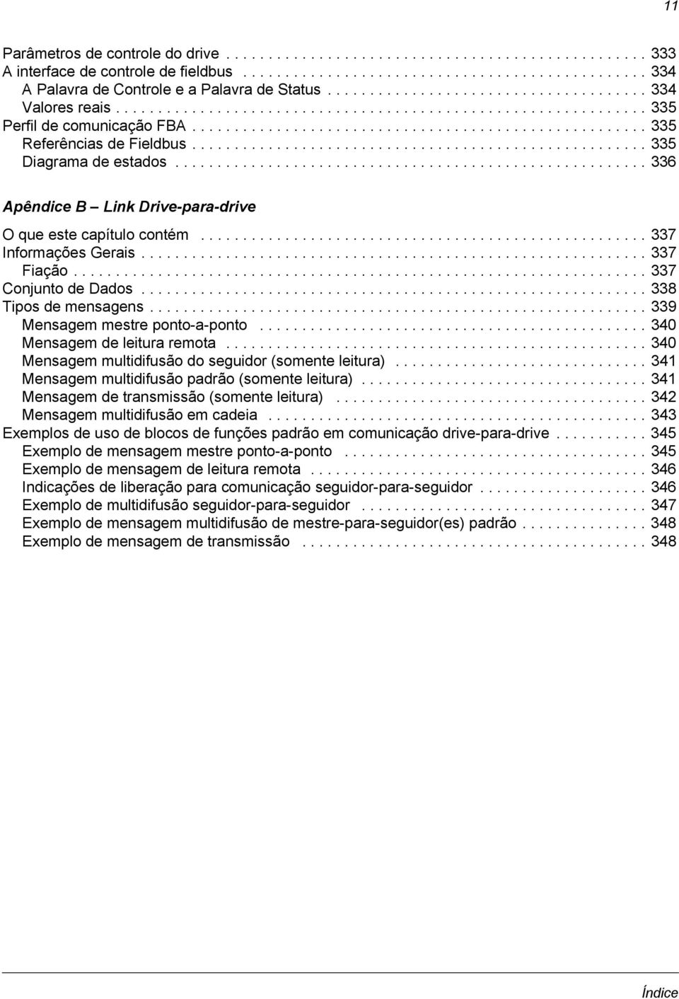 ..................................................... 335 Diagrama de estados........................................................ 336 Apêndice B Link Drive-para-drive O que este capítulo contém.