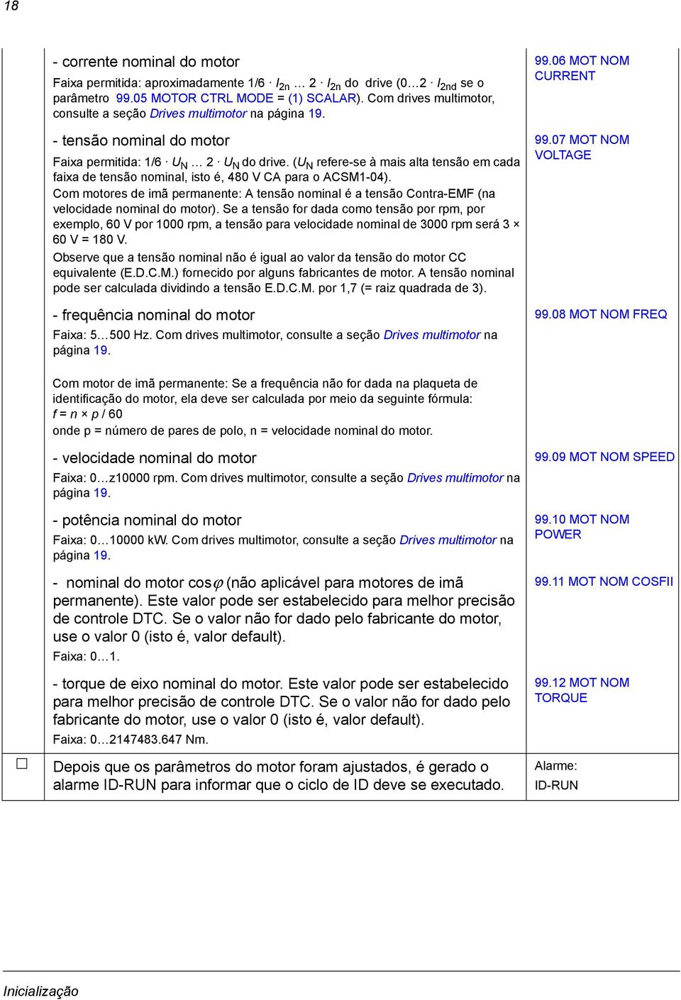 (U N refere-se à mais alta tensão em cada faixa de tensão nominal, isto é, 480 V CA para o ACSM1-04).