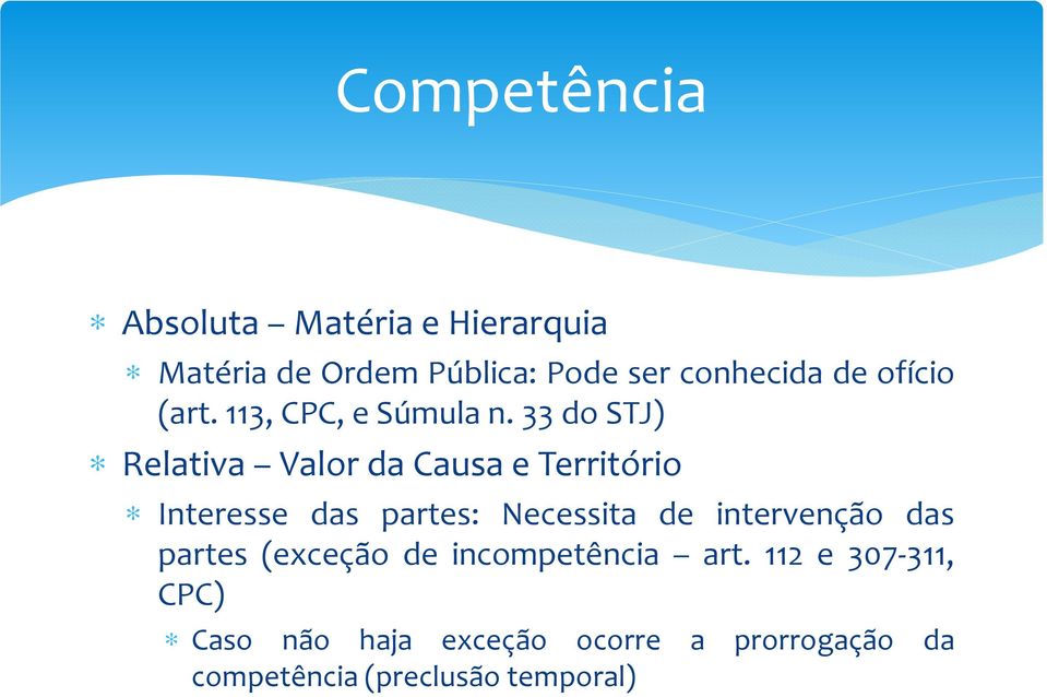 33dostj) Relativa ValordaCausaeTerritório Interesse das partes: Necessita de