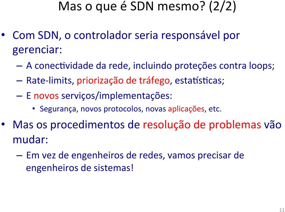 proteções contra loops; Rate- limits, priorização de tráfego, esta{spcas; E novos