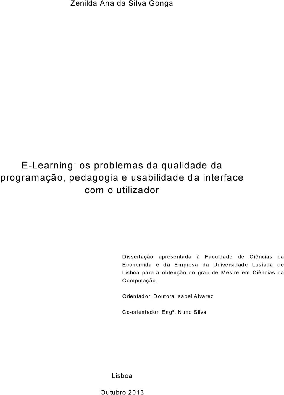 Economida e da Empresa da Universidade Lusíada de Lisboa para a obtenção do grau de Mestre em