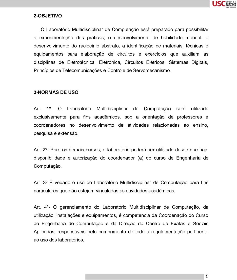 Digitais, Princípios de Telecomunicações e Controle de Servomecanismo. 3-NORMAS DE USO Art.