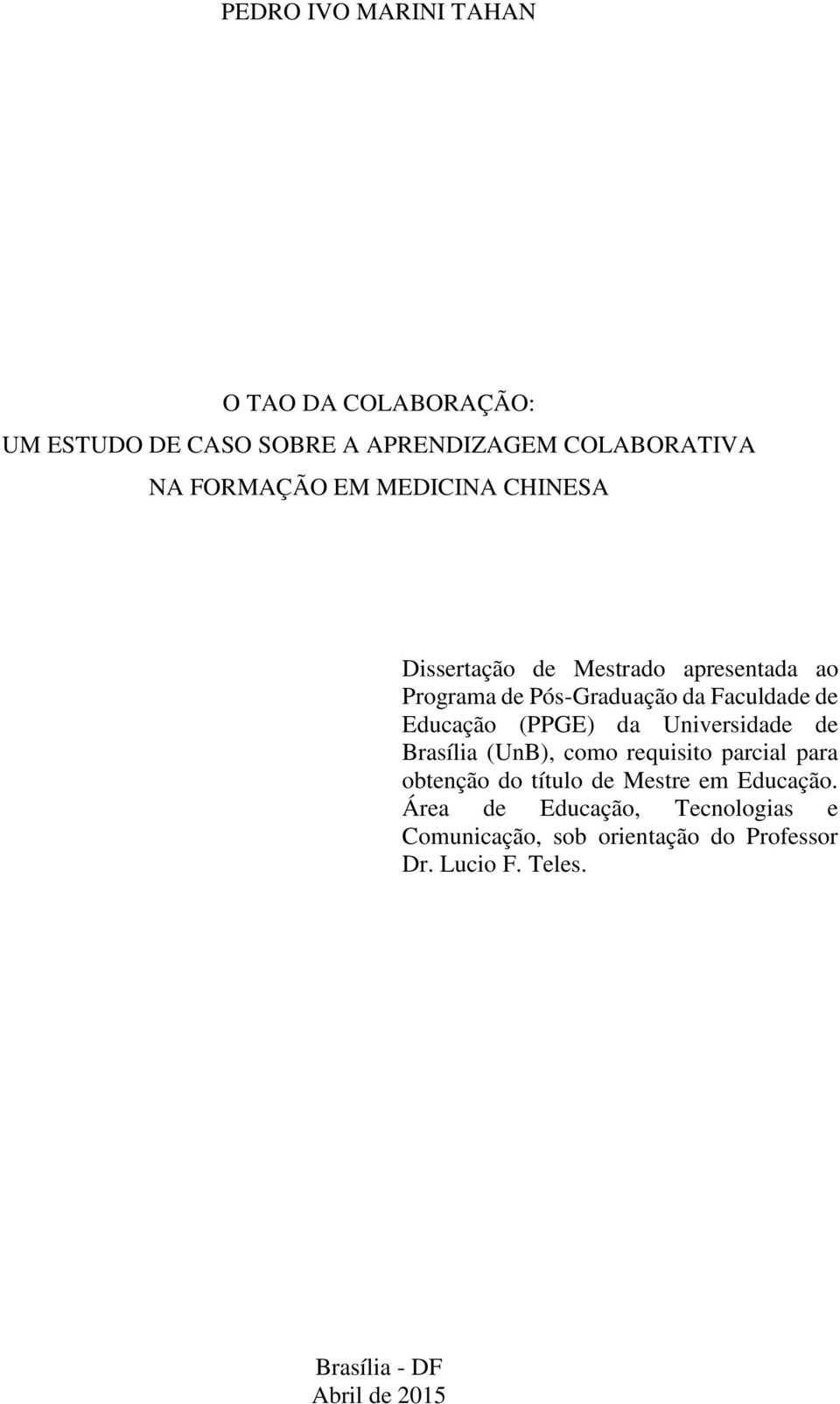 (PPGE) da Universidade de Brasília (UnB), como requisito parcial para obtenção do título de Mestre em Educação.