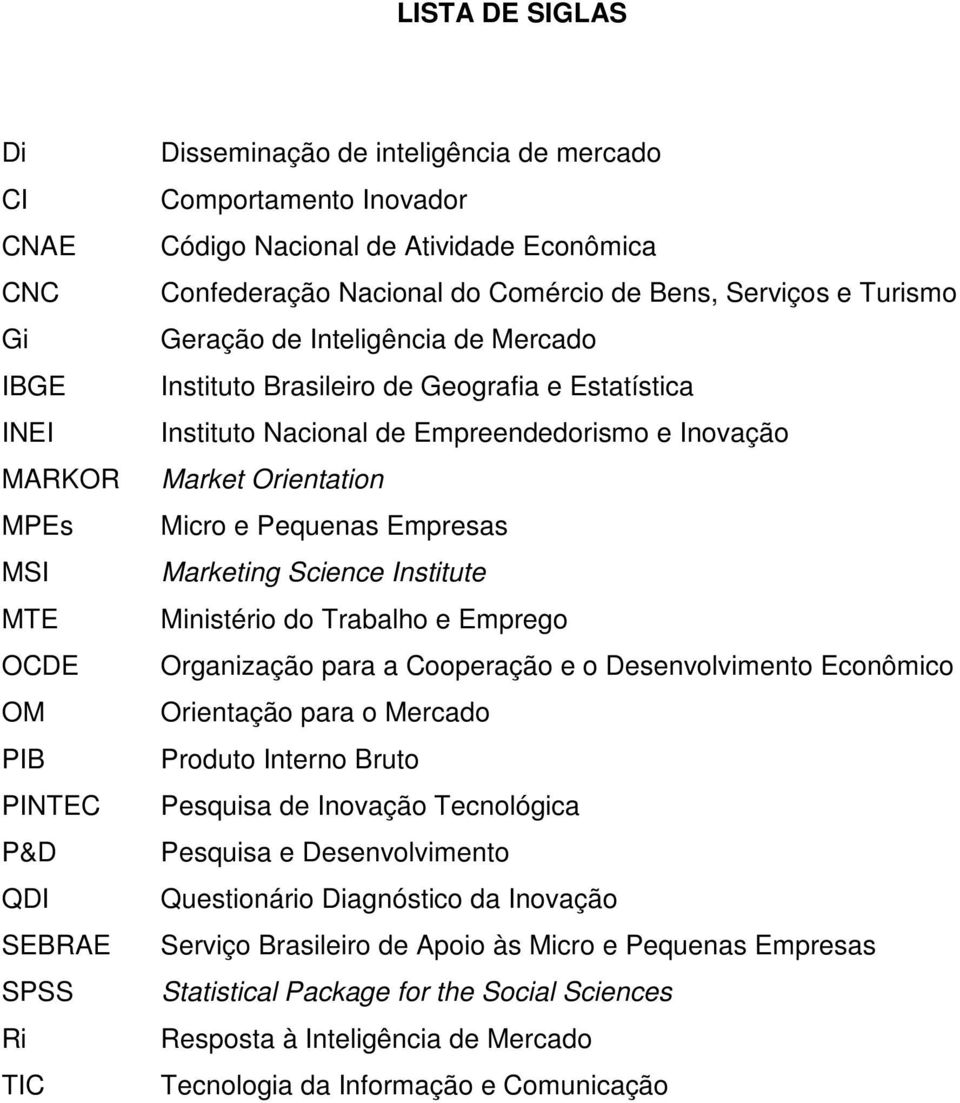 Empreendedorismo e Inovação Market Orientation Micro e Pequenas Empresas Marketing Science Institute Ministério do Trabalho e Emprego Organização para a Cooperação e o Desenvolvimento Econômico