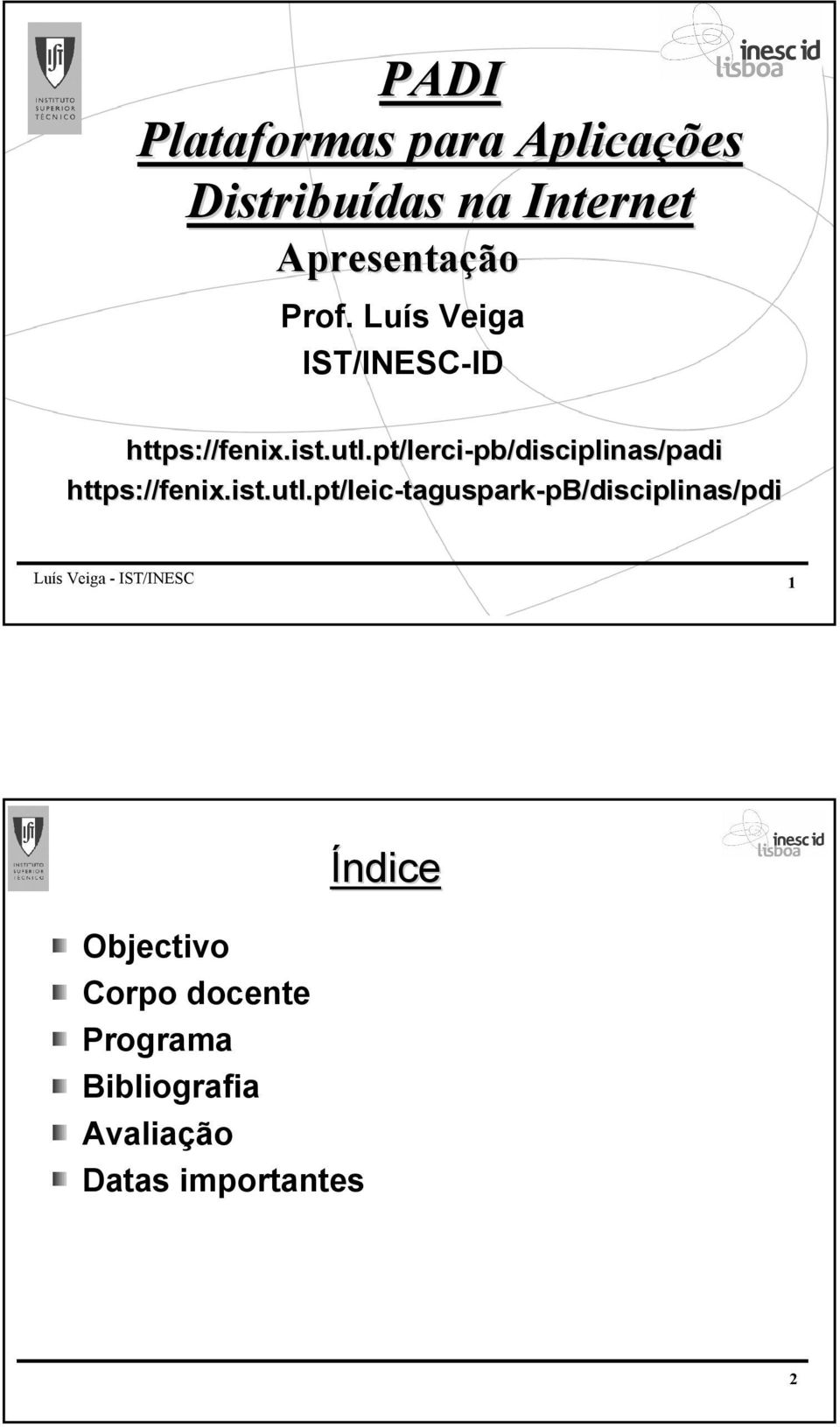 pt/lerci-pb/disciplinas/padi pb/disciplinas/padi https://fenix.ist.utl.
