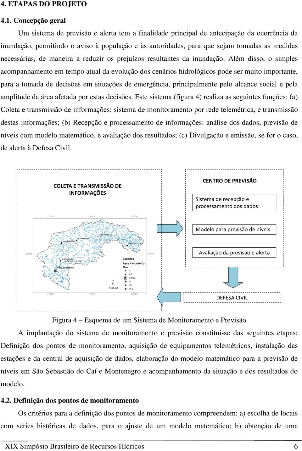 medidas necessárias, de maneira a reduzir os prejuízos resultantes da inundação.