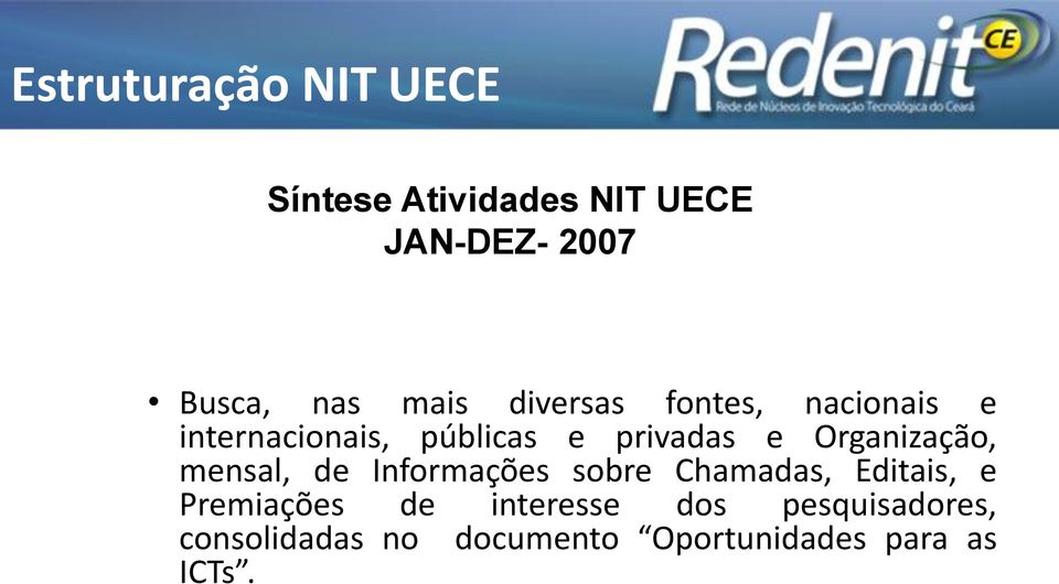 Organização, mensal, de Informações sobre Chamadas, Editais, e Premiações de