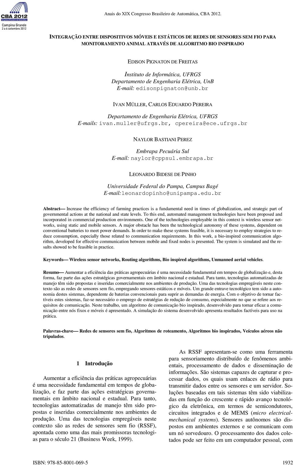 Departamento de Engenharia Elétrica, UnB E-mail: edisonpignaton@unb.br IVAN MÜLLER, CARLOS EDUARDO PEREIRA Departamento de Engenharia Elétrica, UFRGS E-mails: ivan.muller@ufrgs.