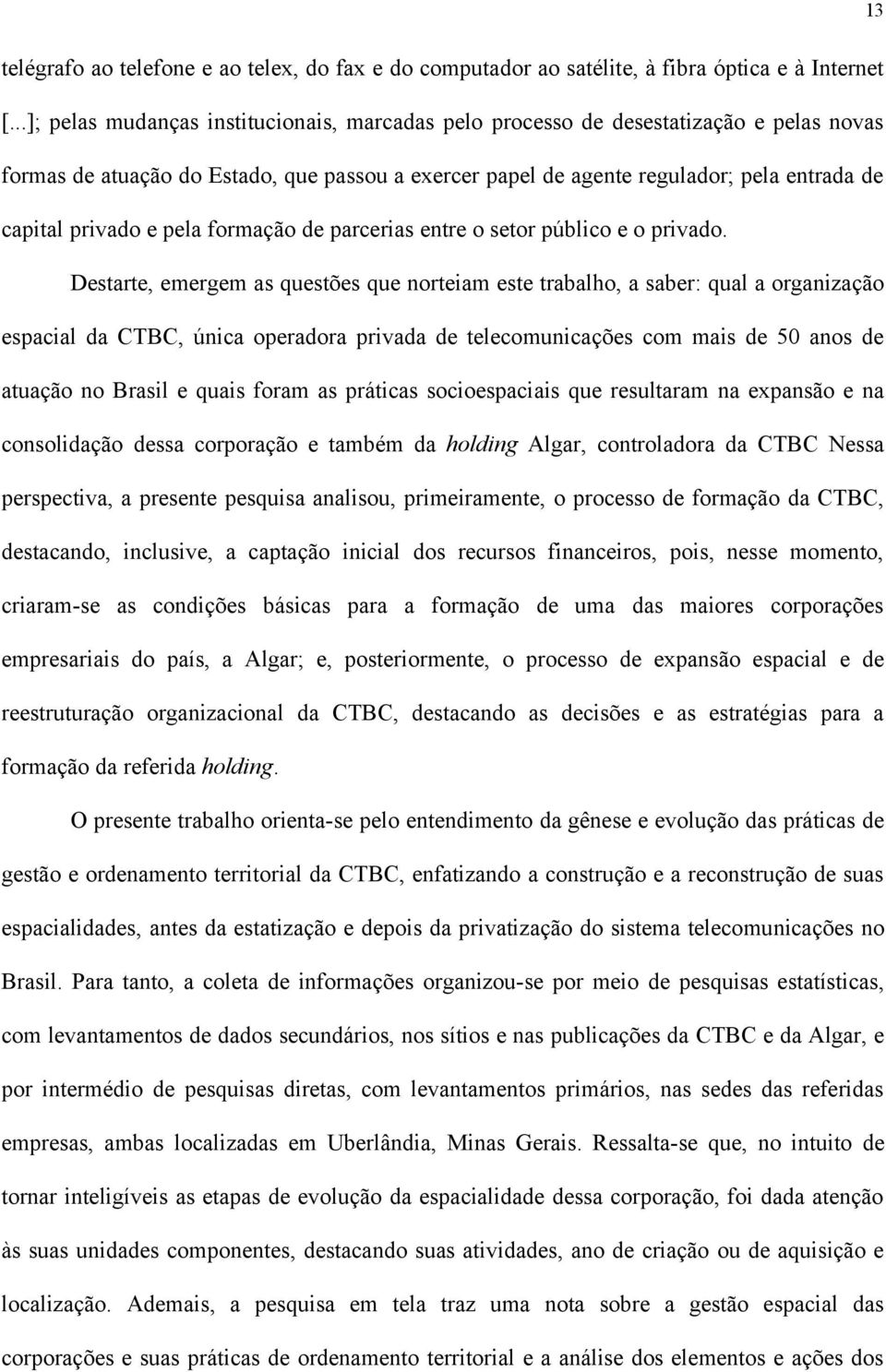 e pela formação de parcerias entre o setor público e o privado.