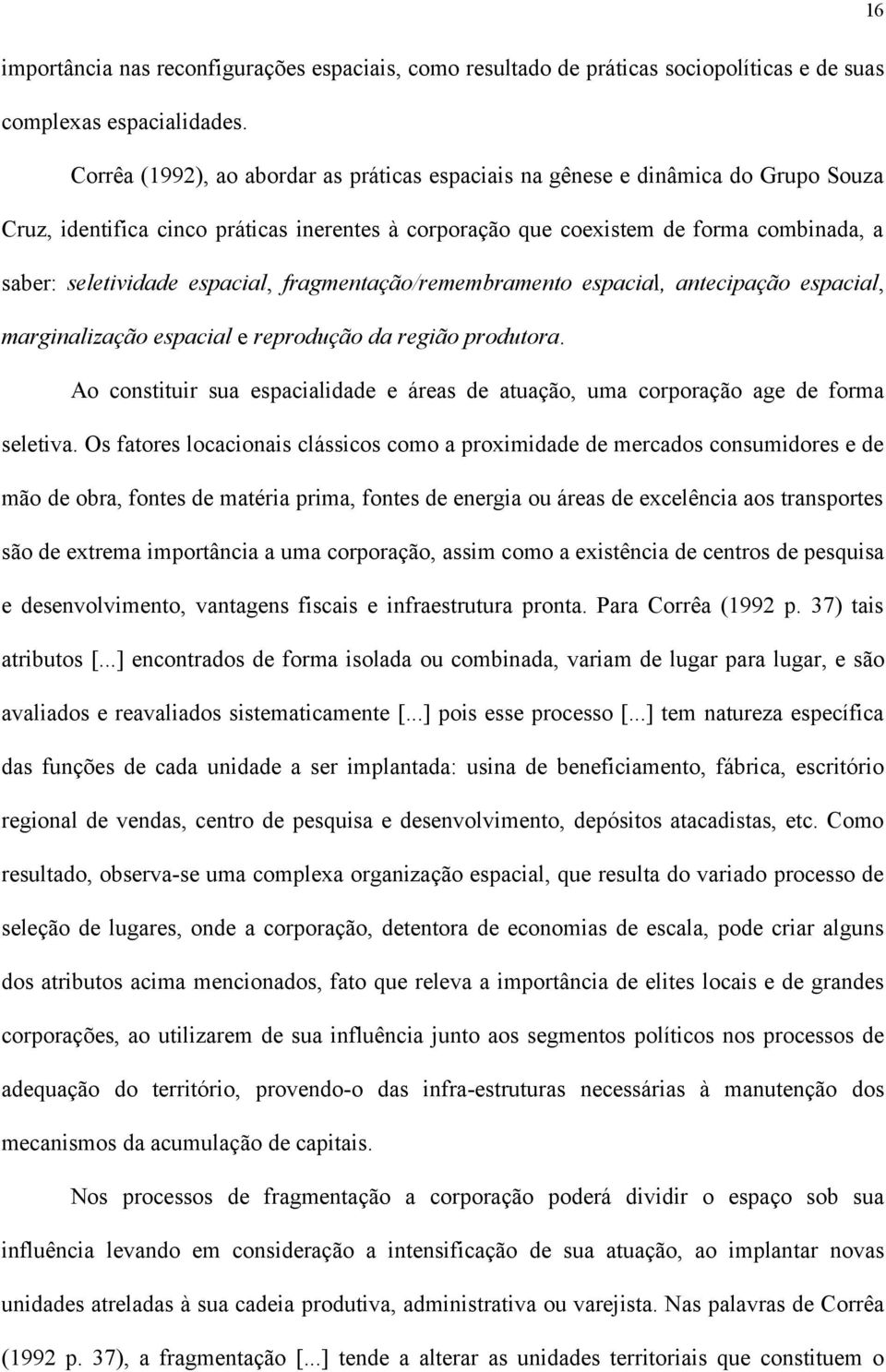 espacial, fragmentação/remembramento espacial, antecipação espacial, marginalização espacial e reprodução da região produtora.