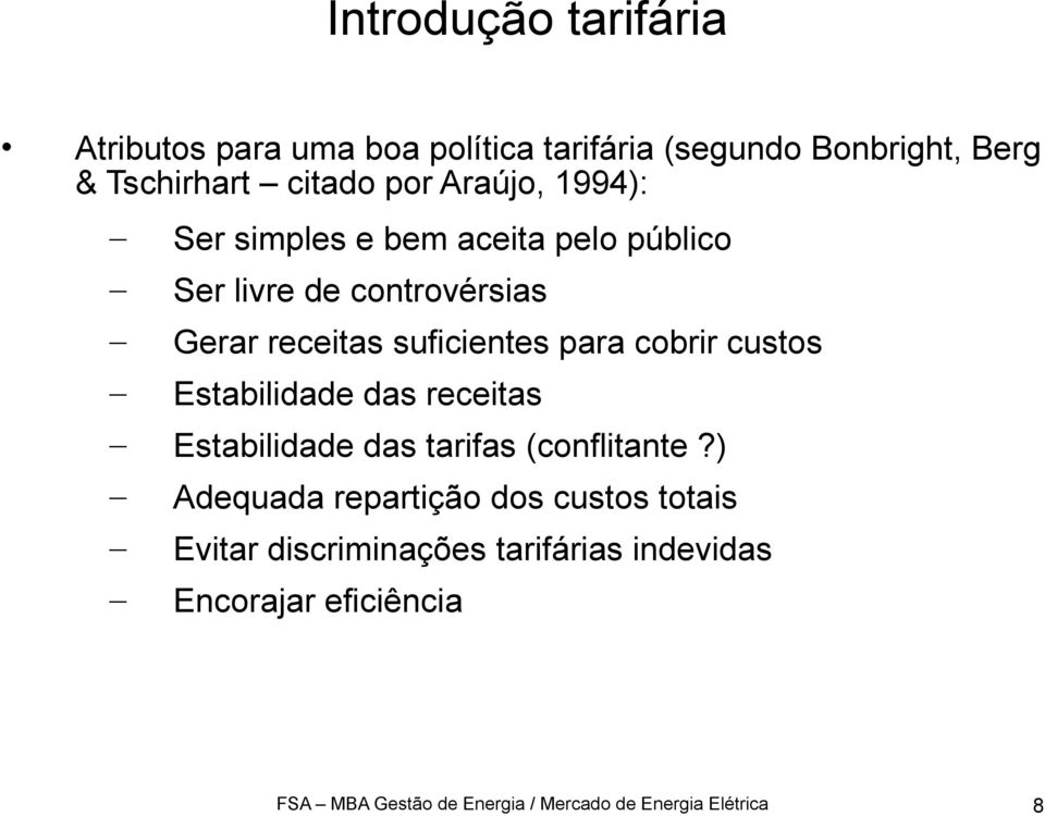 Estabilidade das receitas Estabilidade das tarifas (conflitante?