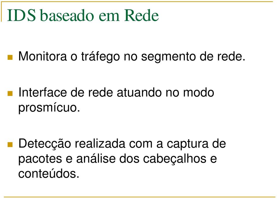 Interface de rede atuando no modo prosmícuo.