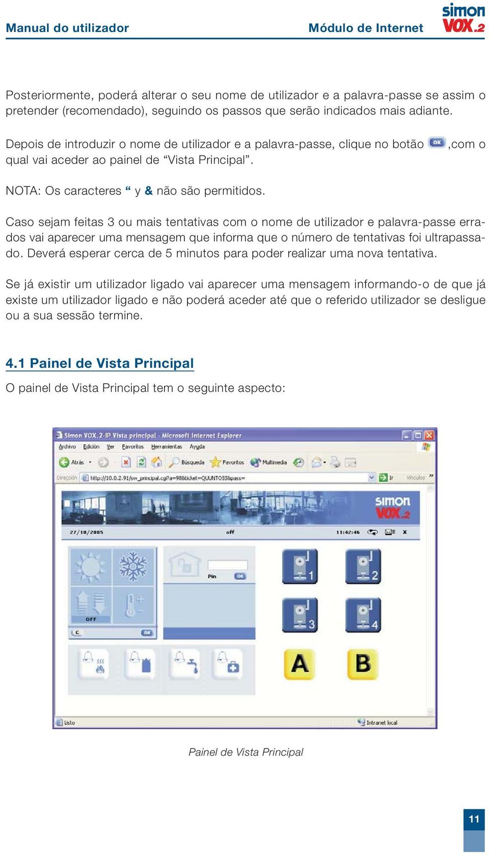 Caso sejam feitas 3 ou mais tentativas com o nome de utilizador e palavra-passe errados vai aparecer uma mensagem que informa que o número de tentativas foi ultrapassado.