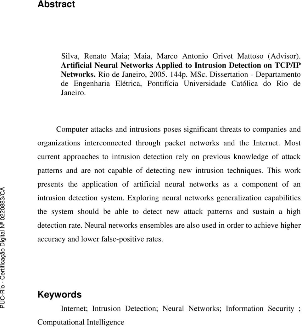 Computer attacks and intrusions poses significant threats to companies and organizations interconnected through packet networks and the Internet.