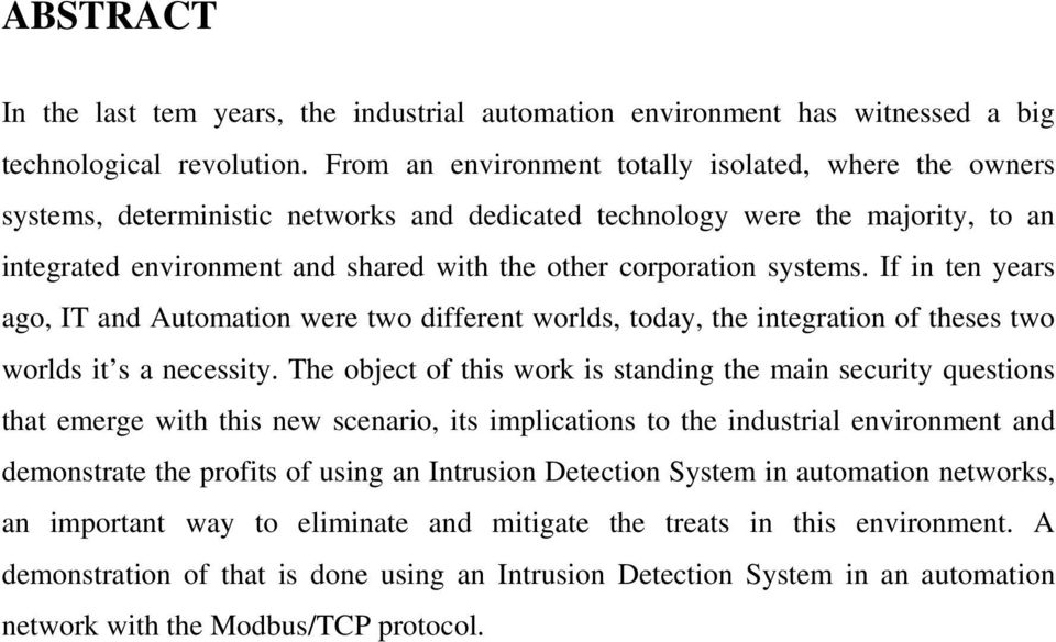 systems. If in ten years ago, IT and Automation were two different worlds, today, the integration of theses two worlds it s a necessity.