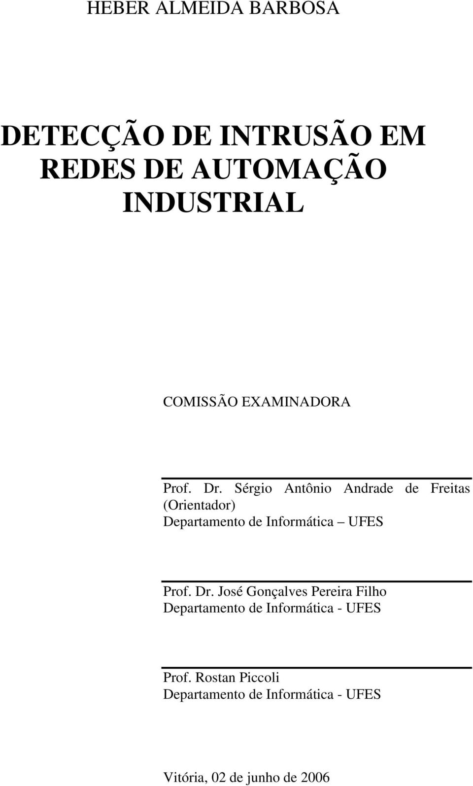 Sérgio Antônio Andrade de Freitas (Orientador) Departamento de Informática UFES Prof.