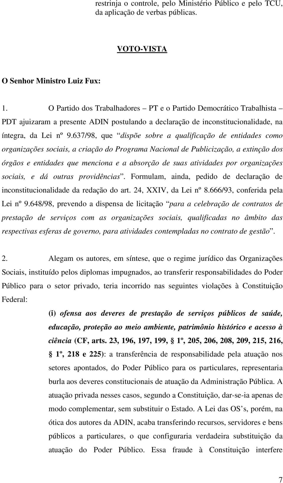 637/98, que dispõe sobre a qualificação de entidades como organizações sociais, a criação do Programa Nacional de Publicização, a extinção dos órgãos e entidades que menciona e a absorção de suas