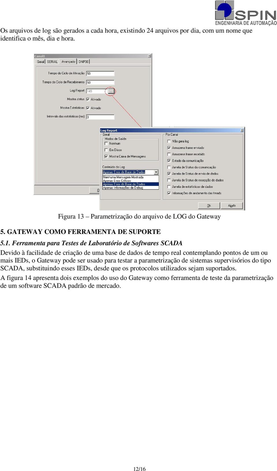 Parametrização do arquivo de LOG do Gateway 5. GATEWAY COMO FERRAMENTA DE SUPORTE 5.1.