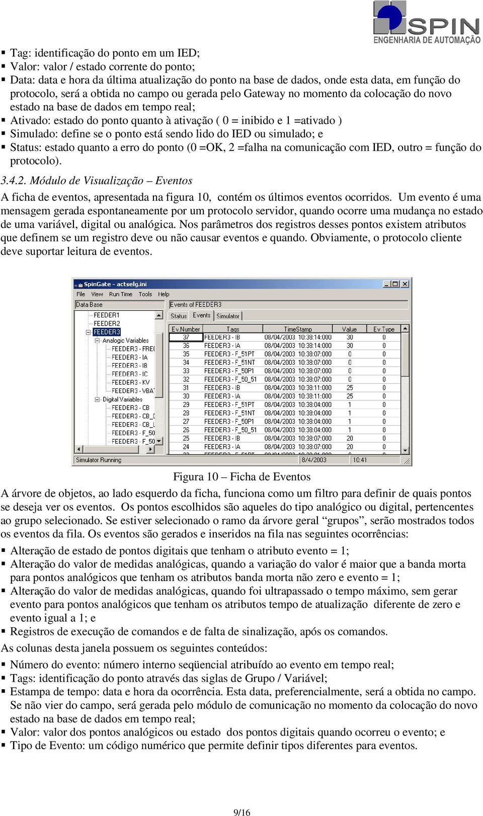 se o ponto está sendo lido do IED ou simulado; e Status: estado quanto a erro do ponto (0 =OK, 2 