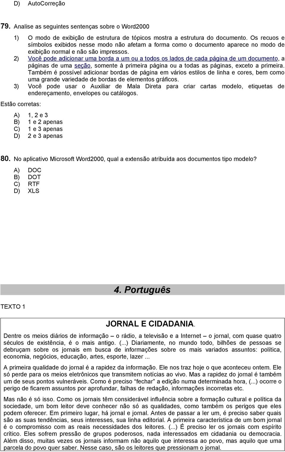 2) Você pode adicionar uma borda a um ou a todos os lados de cada página de um documento, a páginas de uma seção, somente à primeira página ou a todas as páginas, exceto a primeira.