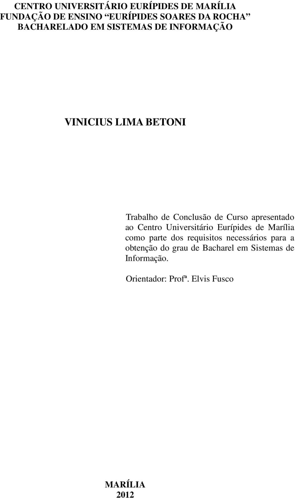 apresentado ao Centro Universitário Eurípides de Marília como parte dos requisitos necessários