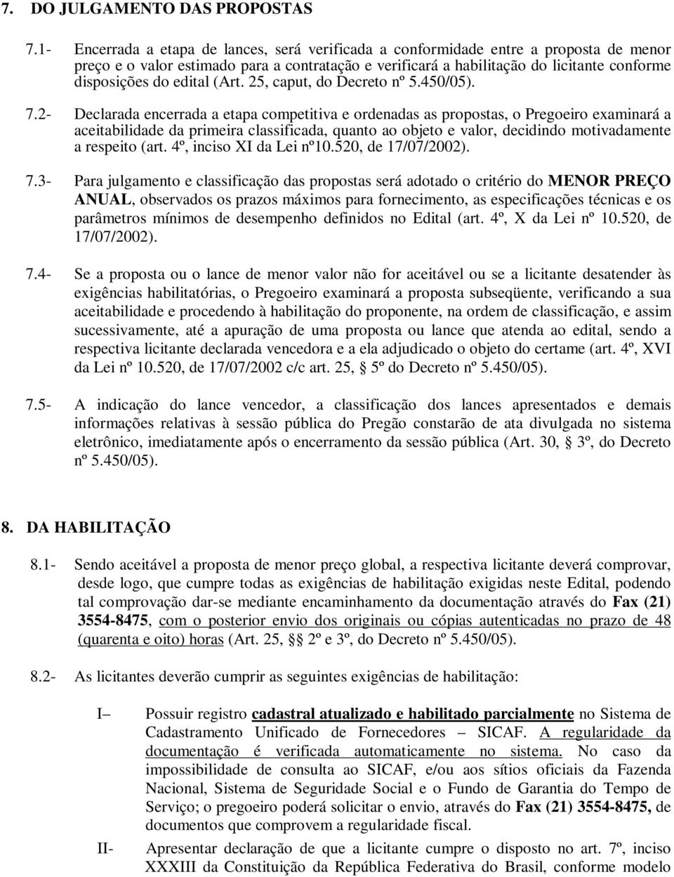 edital (Art. 25, caput, do Decreto nº 5.450/05). 7.