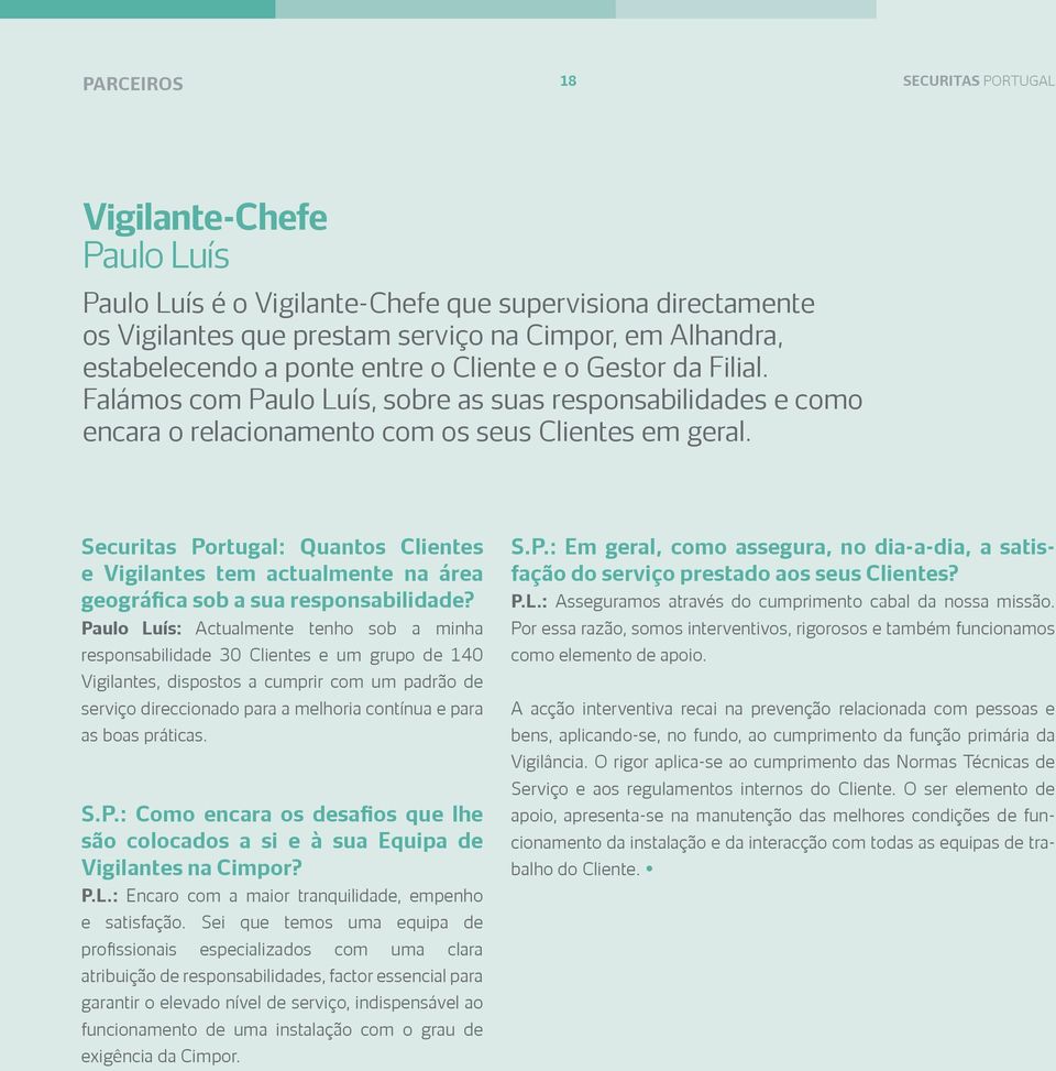 Securitas Portugal: Quantos Clientes e Vigilantes tem actualmente na área geográfica sob a sua responsabilidade?