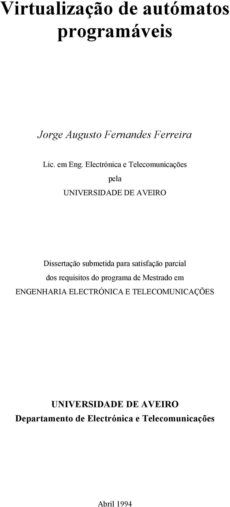 satisfação parcial dos requisitos do programa de Mestrado em ENGENHARIA ELECTRÓNICA E