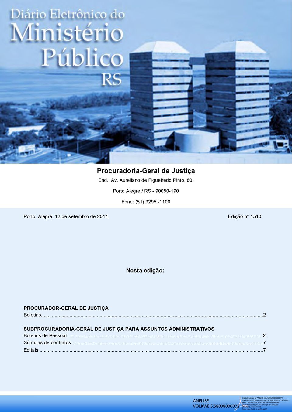 Nesta edição: PROCURADOR-GERAL DE JUSTIÇA Boletins.