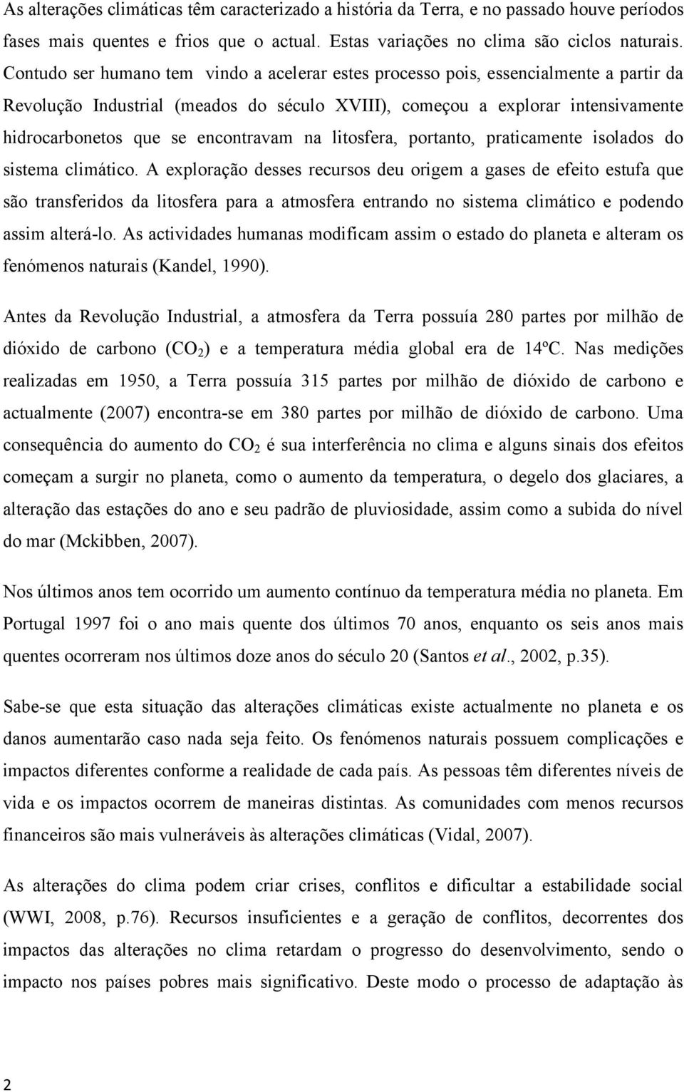 encontravam na litosfera, portanto, praticamente isolados do sistema climático.