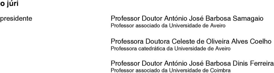 Alves Coelho Professora catedrática da Universidade de Aveiro Professor