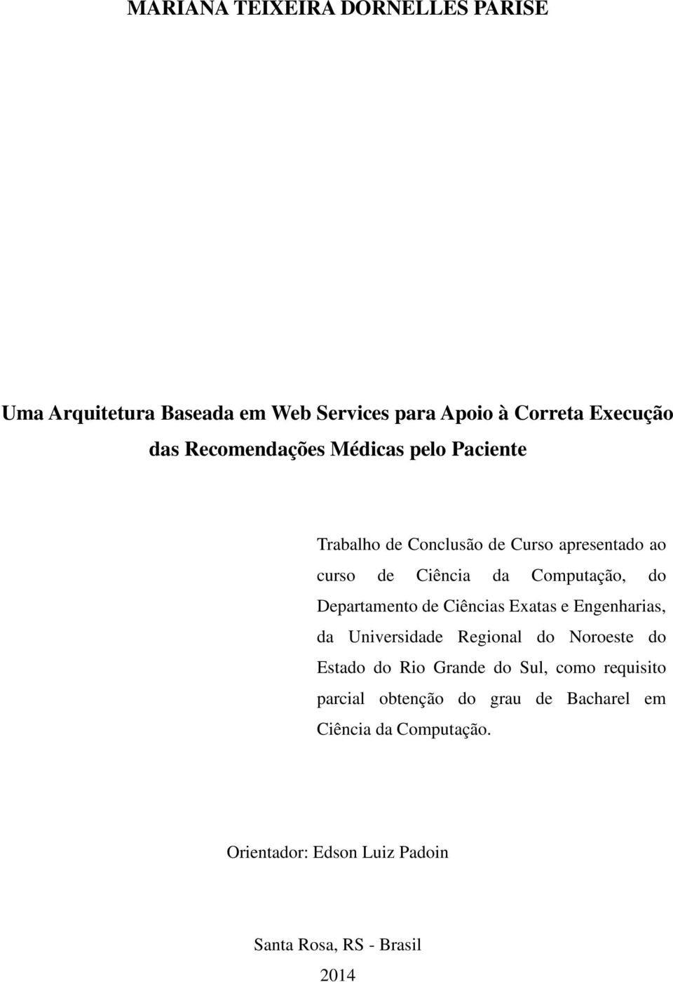 Departamento de Ciências Exatas e Engenharias, da Universidade Regional do Noroeste do Estado do Rio Grande do Sul,