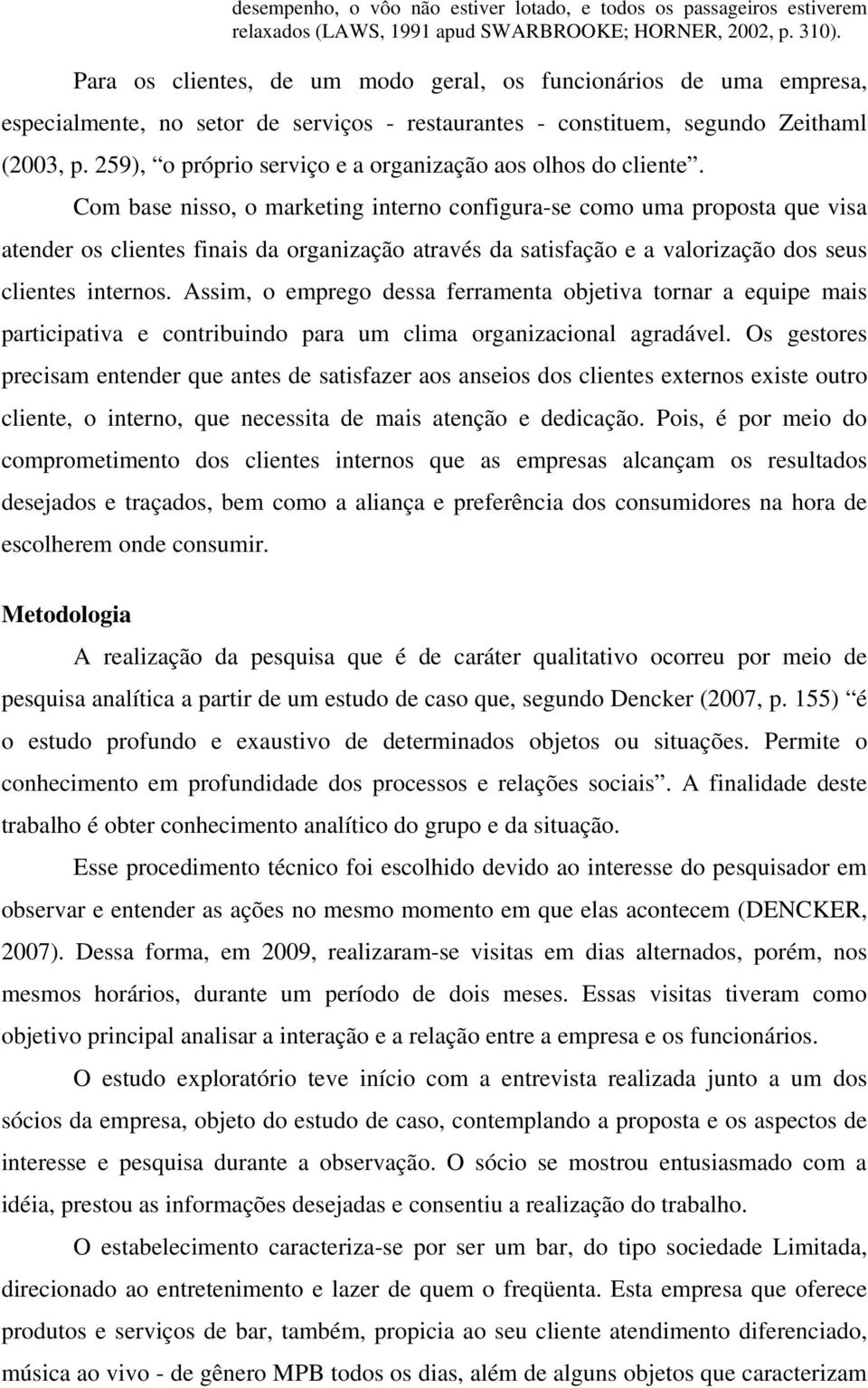 259), o próprio serviço e a organização aos olhos do cliente.