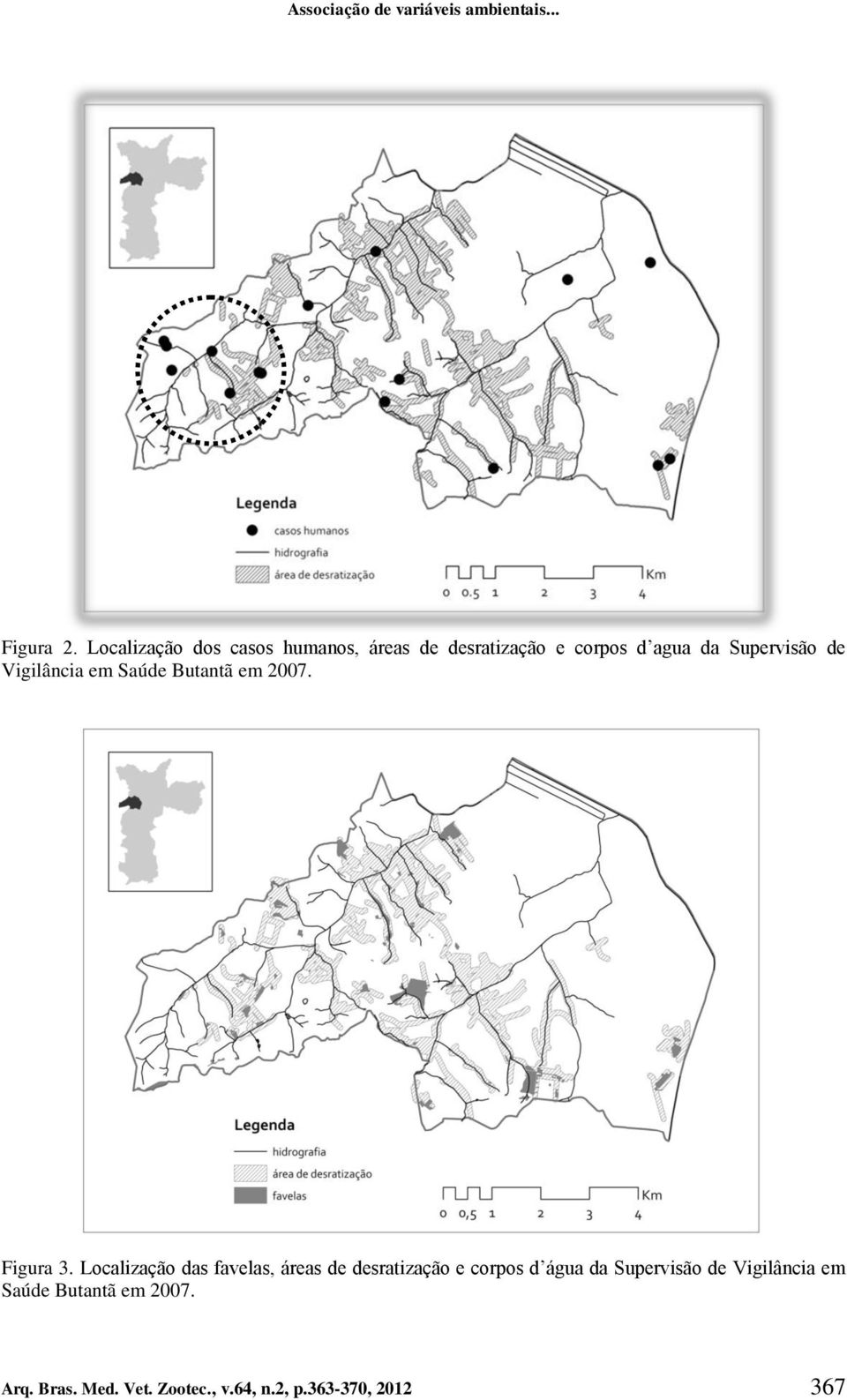 Vigilância em Saúde Butantã em 2007. Figura 3.