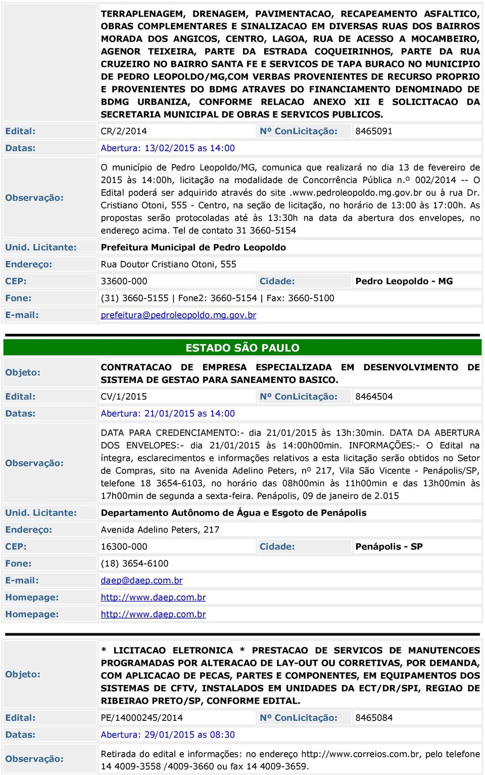 DO BDMG ATRAVES DO FINANCIAMENTO DENOMINADO DE BDMG URBANIZA, CONFORME RELACAO ANEXO XII E SOLICITACAO DA SECRETARIA MUNICIPAL DE OBRAS E SERVICOS PUBLICOS.