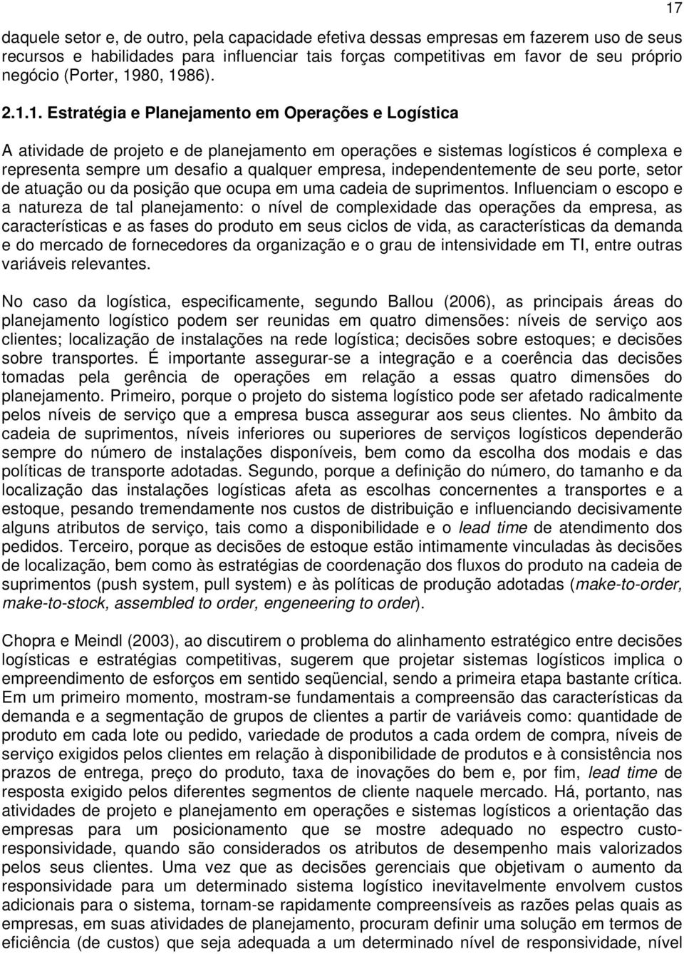 empresa, independentemente de seu porte, setor de atuação ou da posição que ocupa em uma cadeia de suprimentos.