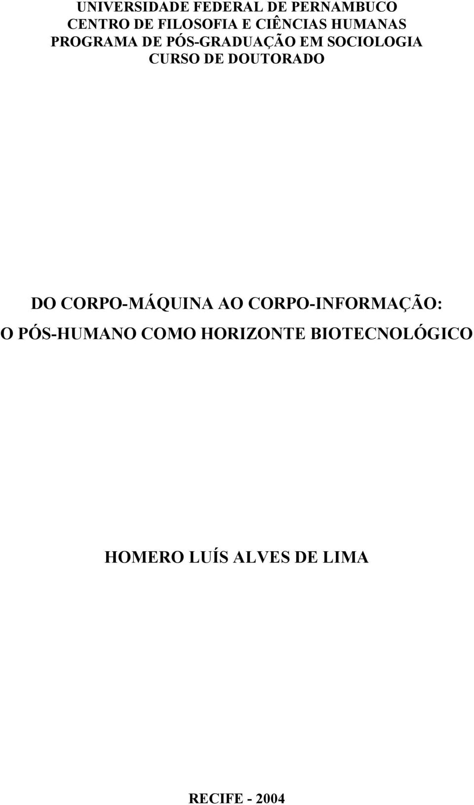 DE DOUTORADO DO CORPO-MÁQUINA AO CORPO-INFORMAÇÃO: O PÓS-HUMANO