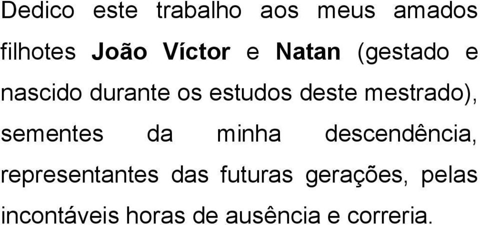 mestrado), sementes da minha descendência, representantes