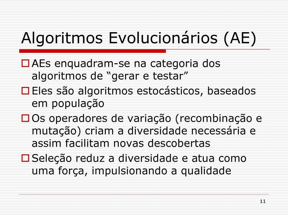 variação (recombinação e mutação) criam a diversidade necessária e assim facilitam