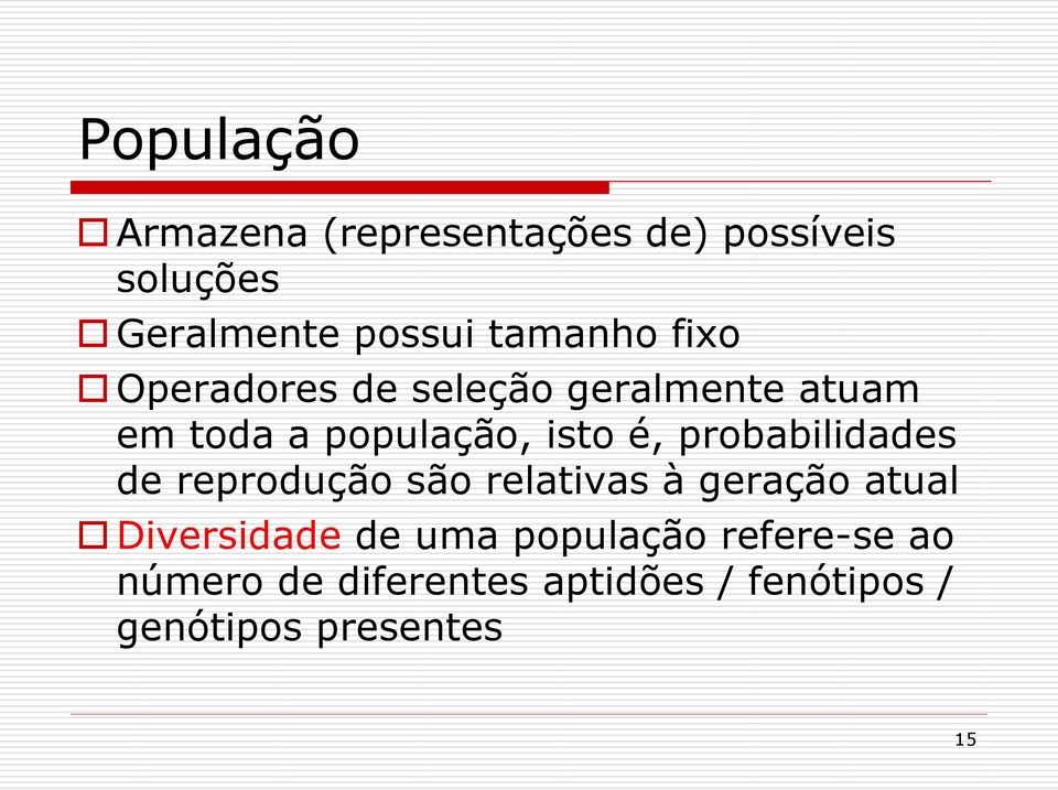 probabilidades de reprodução são relativas à geração atual Diversidade de uma