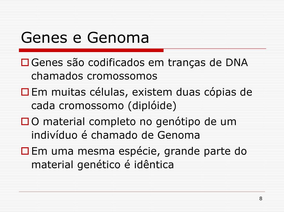 (diplóide) O material completo no genótipo de um indivíduo é chamado