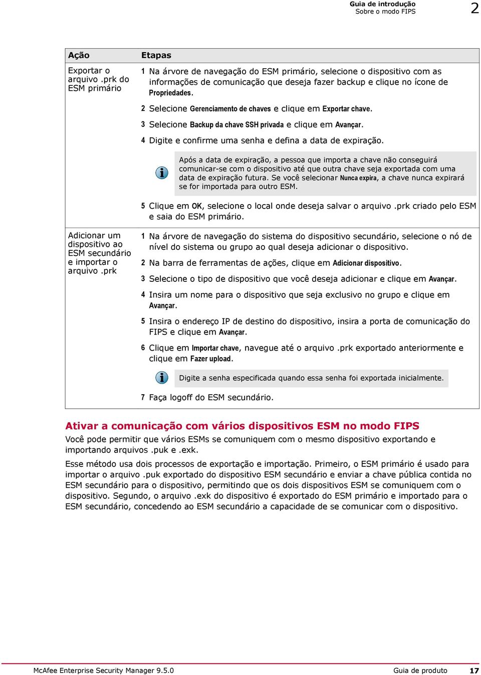 2 Selecione Gerenciamento de chaves e clique em Exportar chave. 3 Selecione Backup da chave SSH privada e clique em Avançar. 4 Digite e confirme uma senha e defina a data de expiração.