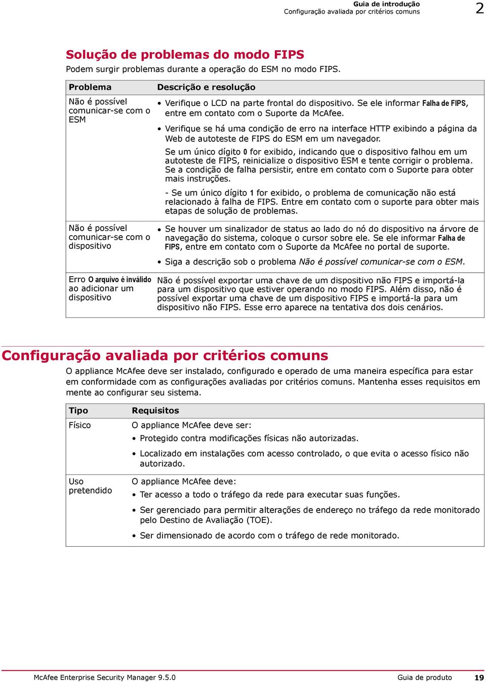 frontal do dispositivo. Se ele informar Falha de FIPS, entre em contato com o Suporte da McAfee.