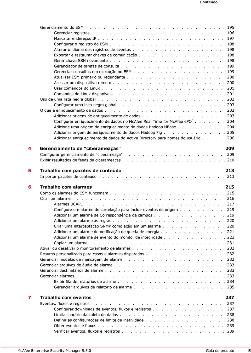 ........................ 198 Gerenciador de tarefas de consulta....................... 199 Gerenciar consultas em execução no ESM.................... 199 Atualizar ESM primário ou redundante.